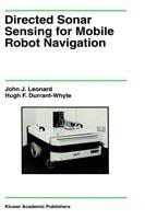 Directed Sonar Sensing for Mobile Robot Navigation - John J. Leonard,Hugh F. Durrant-Whyte - cover