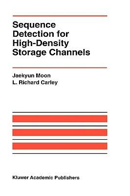 Sequence Detection for High-Density Storage Channels - Jaekyun Moon,L. Richard Carley - cover