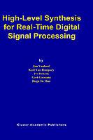 High-Level Synthesis for Real-Time Digital Signal Processing - Jan Vanhoof,Karl Van Rompaey,Ivo Bolsens - cover