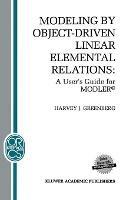 Modeling by Object-Driven Linear Elemental Relations: A User’s Guide for MODLER© - H.J. Greenberg - cover