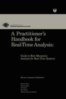 A Practitioner’s Handbook for Real-Time Analysis: Guide to Rate Monotonic Analysis for Real-Time Systems - Mark Klein,Thomas Ralya,Bill Pollak - cover