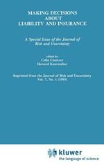 Making Decisions About Liability And Insurance: A Special Issue of the Journal of Risk and Uncertainty