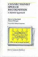 Connectionist Speech Recognition: A Hybrid Approach