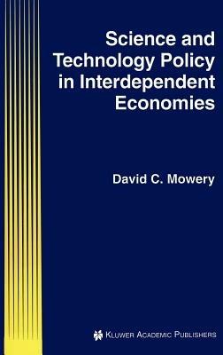 Science and Technology Policy in Interdependent Economies - David C. Mowery - cover