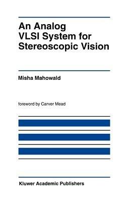 An Analog VLSI System for Stereoscopic Vision - Misha Mahowald - cover