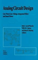 Analog Circuit Design: Low-Power Low-Voltage, Integrated Filters and Smart Power