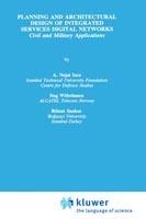 Planning and Architectural Design of Integrated Services Digital Networks: Civil and Military Applications - A. Nejat Ince,Dag Wilhelmsen,Bülent Sankur - cover