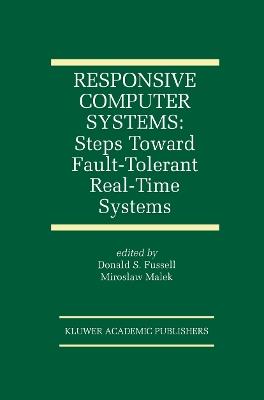 Responsive Computer Systems: Steps Toward Fault-Tolerant Real-Time Systems - cover