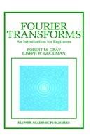 Fourier Transforms: An Introduction for Engineers - Robert M. Gray,Joseph W. Goodman - cover