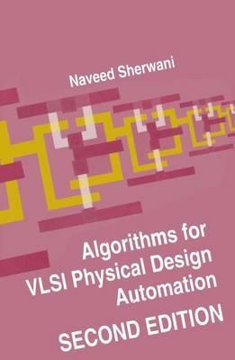 Algorithms for VLSI Physical Design Automation - N. A. Sherwani - cover