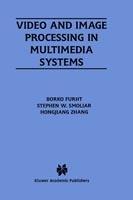 Video and Image Processing in Multimedia Systems - Borko Furht,Stephen W. Smoliar,HongJiang Zhang - cover