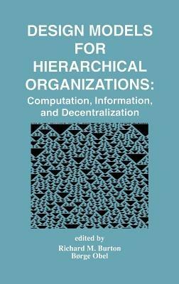 Design Models for Hierarchical Organizations: Computation, Information, and Decentralization - cover