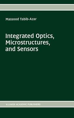 Integrated Optics, Microstructures, and Sensors - Massood Tabib-Azar - cover