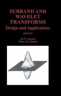 Subband and Wavelet Transforms: Design and Applications - cover