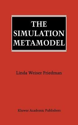 The Simulation Metamodel - Linda Weiser Friedman - cover