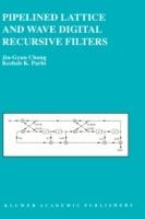 Pipelined Lattice and Wave Digital Recursive Filters - Jin-Gyun Chung,Keshab K. Parhi - cover