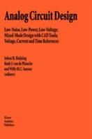 Analog Circuit Design: Low-Noise, Low-Power, Low-Voltage; Mixed-Mode Design with CAD Tools; Voltage, Current and Time References - cover