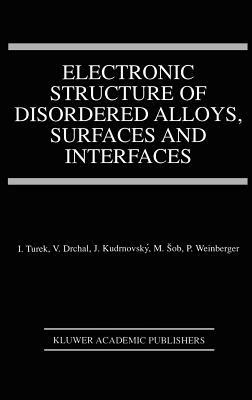 Electronic Structure of Disordered Alloys, Surfaces and Interfaces - Ilja Turek,Václav Drchal,Josef Kudrnovský - cover
