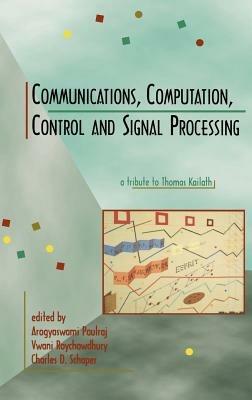 Communications, Computation, Control, and Signal Processing: a tribute to Thomas Kailath - cover