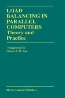 Load Balancing in Parallel Computers: Theory and Practice - Chenzhong Xu,Francis C.M. Lau - cover