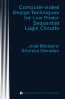Computer-Aided Design Techniques for Low Power Sequential Logic Circuits - José Monteiro,Srinivas Devadas - cover