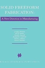 Solid Freeform Fabrication: A New Direction in Manufacturing: with Research and Applications in Thermal Laser Processing