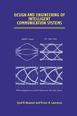 Design and Engineering of Intelligent Communication Systems - Syed V. Ahamed,Victor B. Lawrence - cover