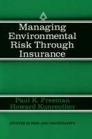 Managing Environmental Risk Through Insurance - Paul K. Freeman,Howard Kunreuther - cover