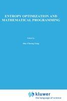 Entropy Optimization and Mathematical Programming - Shu-Cherng Fang,J.R. Rajasekera,H.S.J. Tsao - cover