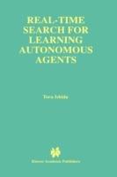 Real-Time Search for Learning Autonomous Agents