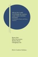 Health Care Systems in Japan and the United States: A Simulation Study and Policy Analysis - Ryuzo Sato,Elias Grivoyannis,Barbara Byrne - cover