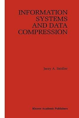 Information Systems and Data Compression - Jerzy A. Seidler - cover