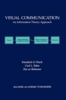 Visual Communication: An Information Theory Approach - Friedrich O. Huck,Carl L. Fales,Zia-ur Rahman - cover