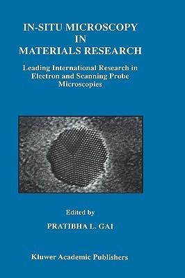 In-Situ Microscopy in Materials Research: Leading International Research in Electron and Scanning Probe Microscopies - cover