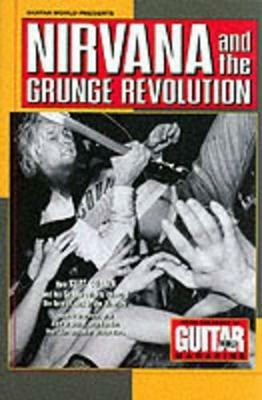 Guitar World Presents Nirvana and the Grunge Revolution - Nirvana - cover
