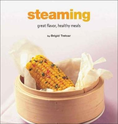 Steaming: Great Flavor, Healthy Meals - Brigid Treloar - cover