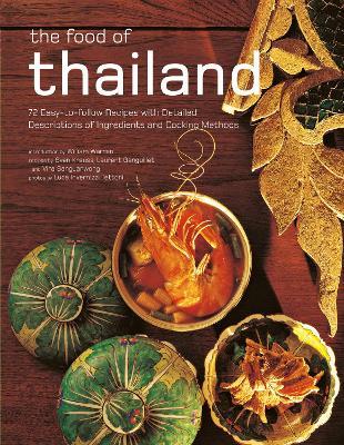 The Food of Thailand: 72 Easy-to-Follow Recipes with Detailed Descriptions of Ingredients and Cooking Methods - Sven Krauss,Laurent Ganguillet,Vira Sanguanwong - cover