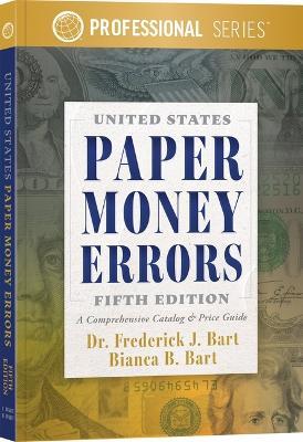 United States Paper Money Errors - Frederick J Bart,Bianca B Bart - cover