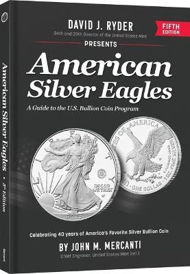 American Silver Eagles: A Guide to the U.S. Bullion Coin Program - John Mercanti,David Ryder - cover