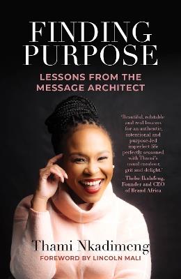 Finding Purpose: Lessons From The Message Architect - Thami Nkadimeng - cover