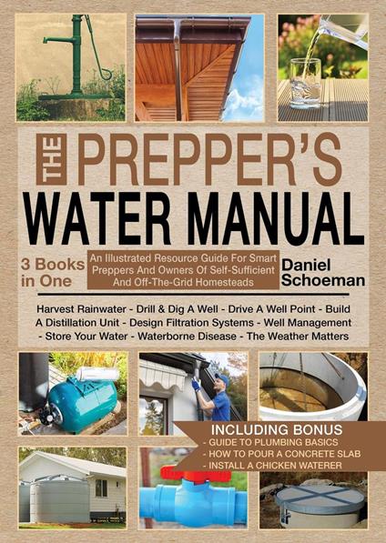 The Prepper's Water Manual: An Illustrated Resource Guide For Smart Preppers And Owners Of Self-Sufficient And Off-The-Grid Homesteads