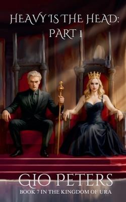 Heavy is the Head: Part 1 - Gio Peters - cover