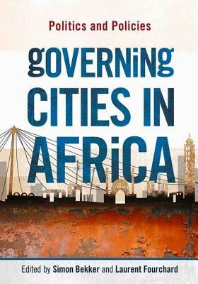 Governing Cities in Africa: Politics and Policies - cover