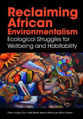 Reclaiming African Environmentalism: Ecological Struggles for Wellbeing and Habitability - cover