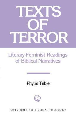Texts of Terror: Literary-Feminist Readings of Biblical Narratives - Phyllis Trible - cover