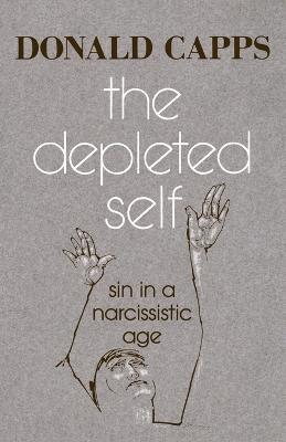 The Depleted Self: Sin in a Narcissistic Age - Donald Capps - cover