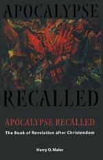 Apocalypse Recalled: The Book of Revelation after Christendom