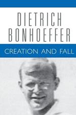 Creation and Fall: Dietrich Bonhoeffer Works, Volume 3