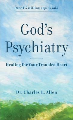 God`s Psychiatry – Healing for Your Troubled Heart - Charles L. Allen - cover