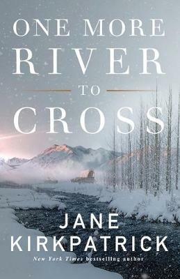 One More River to Cross - Jane Kirkpatrick - cover